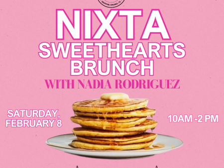 FEBRUARY 8, 2025: Nixta Sweethearts Brunch (partner class) For Discount