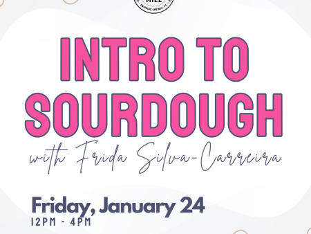 JANUARY 24, 2025 Intro to Sourdough with Frida Online