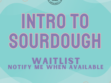 WAITLIST: Intro to Sourdough For Discount