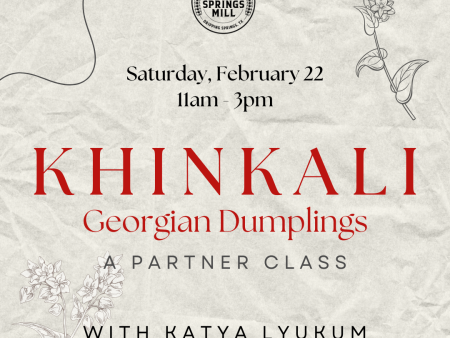 FEBRUARY 22, 2025: Khinkali - Georgian Dumplings (Partner Class) Fashion